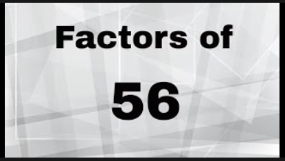 Factors of 56